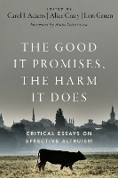 Book Cover for The Good It Promises, the Harm It Does by Carol J. Adams