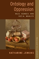 Book Cover for Ontology and Oppression by Katharine Reader in Philosophy, Reader in Philosophy, University of Glasgow Jenkins