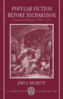 Book Cover for Popular Fiction before Richardson by John J Leonard Sugarman Term Professor of English, Leonard Sugarman Term Professor of English, University of Pennsy Richetti