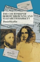 Book Cover for The Courtship of Robert Browning and Elizabeth Barrett by Daniel Karlin