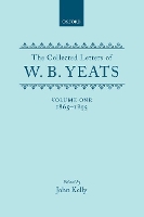 Book Cover for The Collected Letters of W. B. Yeats: Volume I: 1865-1895 by W. B. Yeats