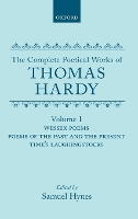 Book Cover for The Complete Poetical Works of Thomas Hardy: Volume I: Wessex Poems, Poems of the Past and Present, Time's Laughingstocks by Thomas Hardy