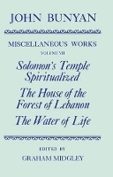 Book Cover for The Miscellaneous Works of John Bunyan: Volume VII: Solomon's Temple Spiritualized, The House of the Forest of Lebanon, The Water of Life by John Bunyan