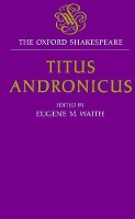 Book Cover for The Oxford Shakespeare: Titus Andronicus by William Shakespeare