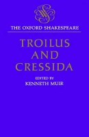 Book Cover for The Oxford Shakespeare: Troilus and Cressida by William Shakespeare