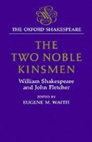 Book Cover for The Oxford Shakespeare: The Two Noble Kinsmen by William Shakespeare, John Fletcher