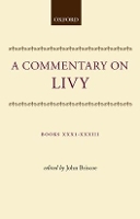 Book Cover for A Commentary on Livy: Books XXXI-XXXIII by John Senior Lecturer in Greek and Latin, Senior Lecturer in Greek and Latin, University of Manchester Briscoe