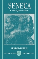 Book Cover for Seneca: A Philosopher in Politics by Miriam T Tutor in Ancient History and Fellow, Tutor in Ancient History and Fellow, Somerville College, Oxford Griffin