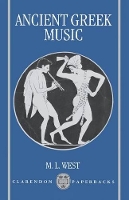 Book Cover for Ancient Greek Music by The late M L formerly Professor of Greek at the Royal Holloway and Bedford New College, London, and Senior Research Fe West