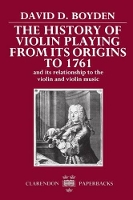 Book Cover for The History of Violin Playing from its Origins to 1761 by David D. Boyden