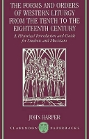 Book Cover for The Forms and Orders of Western Liturgy from the Tenth to the Eighteenth Century by John Professor of Music, Professor of Music, University College of North Wales, Bangor Harper