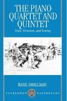 Book Cover for The Piano Quartet and Quintet by The late Basil Former Emeritus Professor of Music, Former Emeritus Professor of Music, Liverpool University Smallman