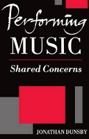 Book Cover for Performing Music by Jonathan Professor of Music, Professor of Music, Reading University Dunsby