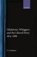 Book Cover for Gladstone, Whiggery, and the Liberal Party 1874-1886 by T A Jenkins
