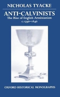 Book Cover for Anti-Calvinists by Nicholas Senior Lecturer in History, Senior Lecturer in History, University College London Tyacke