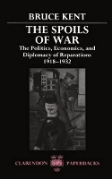 Book Cover for The Spoils of War by Bruce Senior Lecturer in History, Senior Lecturer in History, Australian National University, Canberra Kent