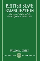 Book Cover for British Slave Emancipation by William A Professor of History, Professor of History, Holy Cross College, Worcester, Massachusetts Green