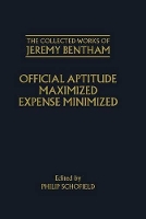 Book Cover for The Collected Works of Jeremy Bentham: Official Aptitude Maximized, Expense Minimized by Jeremy Bentham