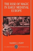 Book Cover for The Rise of Magic in Early Medieval Europe by Valerie I J Professor of History, Professor of History, University of Auckland Flint