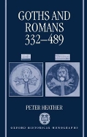 Book Cover for Goths and Romans 332-489 by Peter Murray Research Fellow in History, Murray Research Fellow in History, Worcester College, Oxford Heather