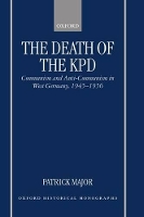 Book Cover for The Death of the KPD by Patrick Lecturer in History, Lecturer in History, Warwick University Major