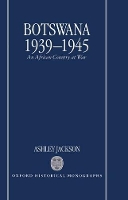 Book Cover for Botswana 1939-1945 by Ashley Research Fellow, Research Fellow, Mansfield College, Oxford Jackson