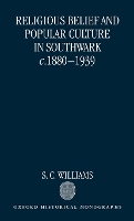 Book Cover for Religious Belief and Popular Culture in Southwark c.1880-1939 by S C Research Fellow, Department of Theology, Research Fellow, Department of Theology, University of Birmingham Williams