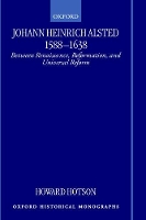 Book Cover for Johann Heinrich Alsted 1588-1638 by Howard Lecturer in the Department of History, Lecturer in the Department of History, University of Aberdeen Hotson