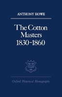 Book Cover for The Cotton Masters 1830-1860 by Anthony Howe