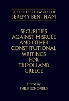 Book Cover for The Collected Works of Jeremy Bentham: Securities against Misrule and Other Constitutional Writings for Tripoli and Greece by Jeremy Bentham