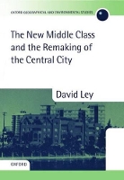 Book Cover for The New Middle Class and the Remaking of the Central City by David (Professor of Geography, Professor of Geography, University of British Columbia) Ley