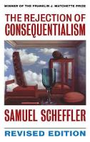 Book Cover for The Rejection of Consequentialism by Samuel Professor of Philosophy, Professor of Philosophy, University of California, Berkeley Scheffler