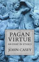 Book Cover for Pagan Virtue by John University Lecturer in English, University of Cambridge, and Fellow, University Lecturer in English, University of Casey