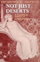 Book Cover for Not Just Deserts by John Professor within the Law and Philosophy Program, Professor within the Law and Philosophy Program Braithwaite, Ph Pettit