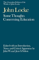 Book Cover for The Clarendon Edition of the Works of John Locke: Some Thoughts Concerning Education by John Locke