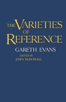 Book Cover for The Varieties of Reference by Gareth late Wilde Reader in Mental Philosophy, late Wilde Reader in Mental Philosophy, University of Oxford, and Fellow Evans