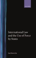 Book Cover for International Law and the Use of Force by States by Ian, CBE, QC, FBA (Chichele Professor of Public International Law, Chichele Professor of Public International Law, Un Brownlie