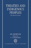 Book Cover for Treaties and Indigenous Peoples by Ian, CBE, QC, FBA (Chichele Professor of Public International Law, Chichele Professor of Public International Law, Un Brownlie