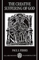 Book Cover for The Creative Suffering of God by Paul S Tutor in Christian Doctrine, Tutor in Christian Doctrine, Regents Park College, Oxford Fiddes