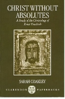 Book Cover for Christ without Absolutes by Sarah Professor of Theology, Professor of Theology, Harvard Divinity School Coakley