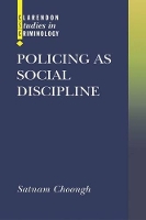 Book Cover for Policing as Social Discipline by Satnam SocioLegal Research Fellow, SocioLegal Research Fellow, University of Warwick Choongh