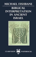 Book Cover for Biblical Interpretation in Ancient Israel by Michael Nathan Cummings Professor of Jewish Studies, Nathan Cummings Professor of Jewish Studies, University of Chic Fishbane