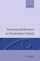 Book Cover for Protestant Reformers in Elizabethan Oxford by C M Dent