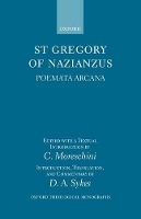 Book Cover for Gregory of Nazianzus: Poemata Arcana by St Gregory of Nazianzus, D A Honorary Fellow and former Principal, Honorary Fellow and former Principal, Mansfield Co Sykes