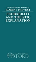 Book Cover for Probability and Theistic Explanation by Robert former Assistant Professor of Philosophy, former Assistant Professor of Philosophy, University of Texas Prevost