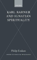 Book Cover for Karl Rahner and Ignatian Spirituality by Philip Lecturer in Theology and Head of Pastoral Studies, Lecturer in Theology and Head of Pastoral Studies, Heythrop  Endean