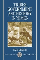 Book Cover for Tribes, Government, and History in Yemen by Paul University Lecturer in Social Anthropology, and Fellow, University Lecturer in Social Anthropology, and Fellow, S Dresch