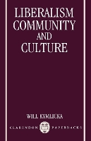 Book Cover for Liberalism, Community and Culture by Will Research Director, Canadian Centre for Philosophy and Public Policy, University of Ottawa Visiting Professor,  Kymlicka