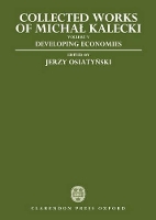 Book Cover for Collected Works of Michal Kalecki: Volume V: Developing Economies by Michal Kalecki