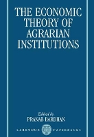 Book Cover for The Economic Theory of Agrarian Institutions by Pranab Professor of Economics, Professor of Economics, University of California, Berkeley Bardhan